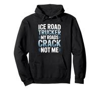 Ice Road Trucker My Roads Crack Not Me Arctic Survival Pullover Hoodie