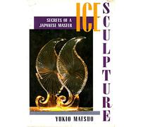 Ice Sculpture: Secrets of a Japanese Master