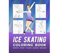 Ice Skating Coloring Book: Winter Sport Figure Skater Designs