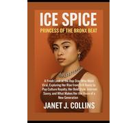 Ice Spice: Princess of the Bronx Beat: A Fresh Look at the Rap Star Who Went Viral, Exploring Her Rise from Drill Roots to Pop Culture Royalty, Her ... What Makes Her the Voice of a New Generation
