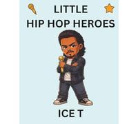 Ice T: Little Hip Hop Heroes