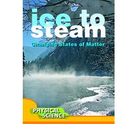 Ice to Steam: Changes in States of Matter (Let's Explore Science)