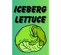 Iceberg Lettuce Journal: Fresh Ideas and Daily Reflections: Perfect Notebook for Healthy Living Enthusiasts and Garden Lovers