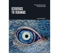 Icebergs to Iguanas: Photographic Journeys Around the World