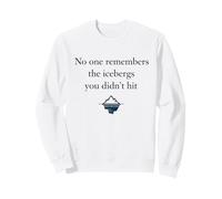 Icebergs You Didnt Hit Failure Risk Taking Quote Classrooms Sweatshirt