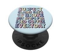 Iced Coffee Lover Claims Broke But Drinks Daily Funny Saying PopSockets Adhesive PopGrip