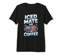 Iced Mate and Coffee Yerba Mate Lover Premium T-Shirt