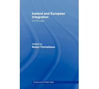 Iceland and European Integration: On the Edge (Europe and the Nation State)