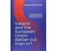 Iceland and the European Union: Better out than in?: A 2009 study into the background of the Icelandic-European relationship, and whether the ... for full membership of the European Union.