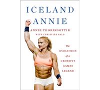 Iceland Annie : The Evolution of a CrossFit Games Legend