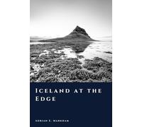 Iceland at the Edge: Fire, Ice, and the Limits of Endurance (The Story of Iceland)