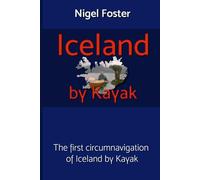 Iceland by Kayak: The First Circumnavigation of Iceland by Kayak