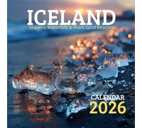 Iceland Calendar 2026: Glaciers, Waterfalls & Black-Sand Beaches: A Dramatic 12-Month Showcasing Iceland’s Most Stunning Natural Landscapes