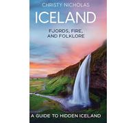 Iceland: Fjords, Fire, and Folklore: A Guide to Hidden Iceland: 4 (Hidden Gems)