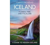 Iceland: Fjords, Fire, and Folklore: A Guide to Hidden Iceland: 4 (Hidden Gems)