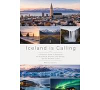 Iceland is Calling: A Practical Guide to Reykjavík, the Ring Road, Glaciers, Hot Springs, and the Northern Lights