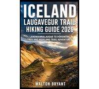 ICELAND LAUGAVEGUR TRAIL HIKING GUIDE 2026: LANDMANNALAUGAR TO ÞÓRSMÖRK TREK AND HIGHLAND TRAIL ADVENTURES: 18 (TRAILS & TRAVELS)