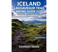 ICELAND LAUGAVEGUR TRAIL HIKING GUIDE 2026: Ultimate Step-by-Step Trekking Directions, Maps, and Stunning Photos for Solo and Beginner Hikers: 23 (Looming Horizons 2025)