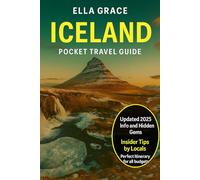Iceland Pocket Travel Guide: Iceland Travel Guide: Discover Breathtaking Landscapes, Hidden Hot Springs, and the Ultimate Itinerary for All Seasons