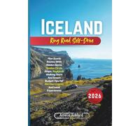 Iceland Ring Road Self-Drive 2026: Plan Scenic Routes With Hidden Gems, Golden Circle Stops, Reykjavik Walking Tours And Smart Budget Tips For Northern Lights And Local Experiences