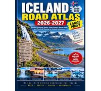 Iceland Road Atlas 2026 2027 Large Print: Detailed Highway Routes, Scenic Detours, Remote Roads and Practical Planning for Iceland Adventures.