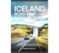 ICELAND ROAD MAP & TRAVEL GUIDE 2026: Extensive Highway, Regional Routes, Scenic Drives, And Popular Tourist Sites