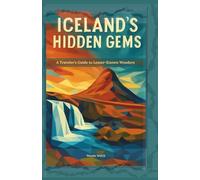 ICELAND’S HIDDEN GEMS: A Traveler’s Guide to Lesser-Known Wonders