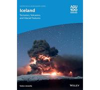 Iceland: Tectonics, Volcanics, and Glacial Features: 248 (Geophysical Monograph Series)