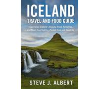 Iceland Travel and Food Guide: Experience Iceland’s Beauty, Food, Activities, and Must-See Sights - Pocket-Size and Ready to Go