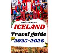 ICELAND TRAVEL GUIDE 2025/2026: explore the Winter Magic, Christmas Markets, and Northern Lights Experiences