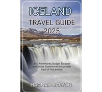ICELAND TRAVEL GUIDE 2025: Eco-Adventures, Budget Escapes and Cruise Experiences Across the Land of Fire and Ice (Epic Journeys: The Ultimate Travel Guide to Unforgettable Destinations.)