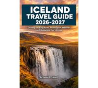 Iceland Travel Guide 2026-2027: Driving the Ring Road, Reading the Weather, and Budgeting Every Krona