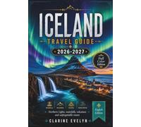 Iceland Travel Guide 2026-2027: Northern Lights, Glaciers, and the Ring Road for First-Time Explorers