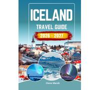 ICELAND TRAVEL GUIDE 2026 - 2027: Northern Lights, Ring Road, Reykjavik & Akureyri.