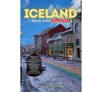 ICELAND TRAVEL GUIDE 2026/2027: Your Complete Arrival to Departure Guide to Iceland, Designed to Help You Explore More in Less Time with Easy ... Budget Planning, and Top Attractions.