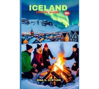 ICELAND TRAVEL GUIDE 2026: A Traveler’s Companion to Iceland’s Beauty, History & Soul