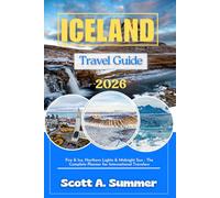 ICELAND Travel Guide 2026: Fire & Ice, Northern Lights & Midnight Sun - The Complete Planner for International Travelers