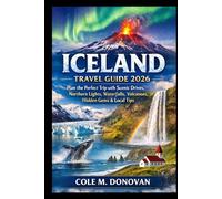 Iceland Travel Guide 2026: Plan the Perfect Trip with Scenic Drives, Northern Lights, Waterfalls, Volcanoes, Hidden Gems & Local Tips