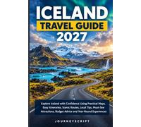 Iceland Travel Guide 2027: Explore Iceland with Confidence Using Practical Maps, Easy Itineraries, Scenic Routes, Local Tips, Must-See Attractions, Budget Advice and Year-Round Experiences
