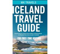 Iceland Travel Guide for First-Time Visitors: Everything You Need to Know Before Visiting Iceland - A Complete First-Time Traveler’s Manual