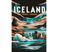 Iceland Travel Journal: Lined Notebook Diary. Capturing Moments from Around the Globe