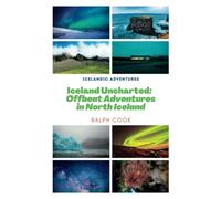 Iceland Uncharted: Offbeat Adventures in North Iceland (Icelandic Adventures)