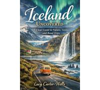 Iceland Uncovered: A Clear Guide to Nature, Towns, and Road Trips
