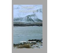 Iceland Uncovered: Explore Iceland Like a Local: Secret Spots, Money-Saving Advice & Must-See Wonders