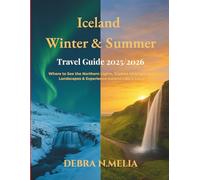 Iceland Winter & Summer Travel Guide 2025-2026: Where to See the Northern Lights, Explore Midnight Sun Landscapes & Experience Iceland Like a Local
