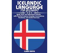 ICELANDIC LANGUAGE FOR BEGINNERS: Speak, Read, and Understand Icelandic with Practical Lessons, Everyday Conversations, Vocabulary, and Guided Exercises (Language Mastery Guides)