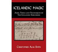 Icelandic Magic: Aims, Tools and Techniques of the Icelandic Sorcerers: 1