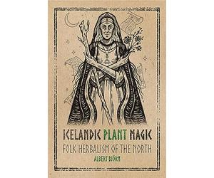 Icelandic Plant Magic: Folk Herbalism of the North