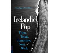 Icelandic Pop : Then, Today, Tomorrow, Next Week