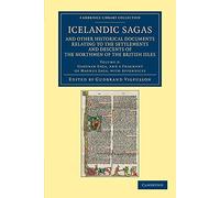 Icelandic Sagas and Other Historical Documents Relating to the Settlements and Descents of the Northmen of the British Isles: Volume 2 (Cambridge Library Collection - Rolls)